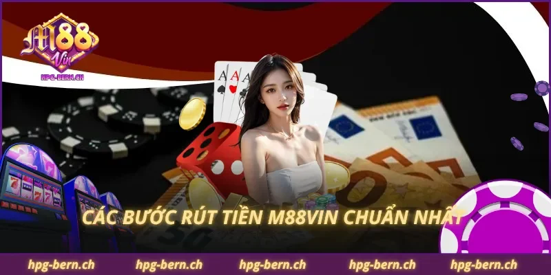 Các bước rút tiền M88Vin chuẩn nhất