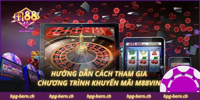 Hướng dẫn cách tham gia chương trình khuyến mãi M88Vin