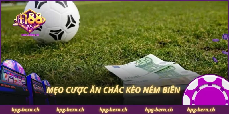 Mẹo cược ăn chắc kèo ném biên