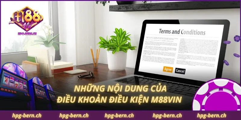 Những nội dung của điều khoản điều kiện M88Vin