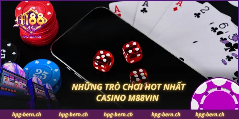 Những trò chơi hot nhất casino M88Vin