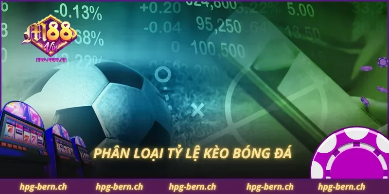 Phân loại tỷ lệ kèo bóng đá 