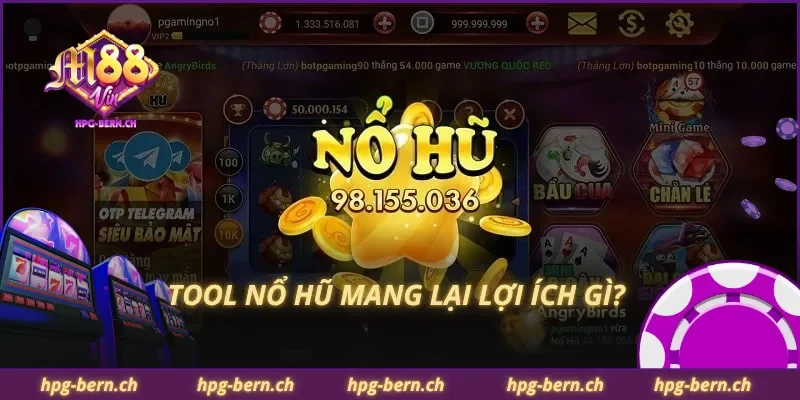 Tool nổ hũ mang lại lợi ích gì?