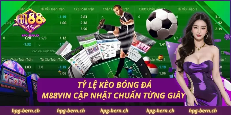 Tỷ Lệ Kèo Bóng Đá – M88Vin Cập Nhật Chuẩn Từng Giây